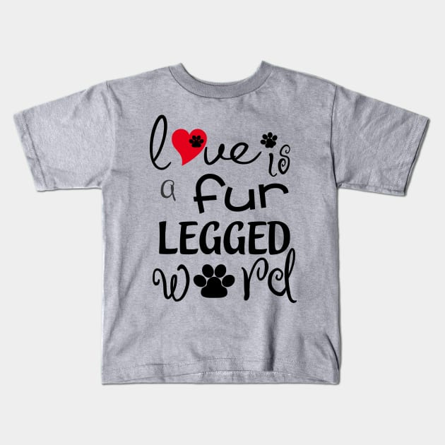 Love Is A Fur Legged Word Kids T-Shirt by PeppermintClover